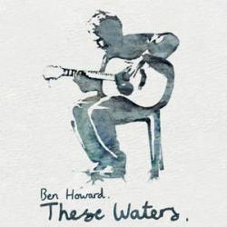 Old Pine; Ben Howard : These Waters