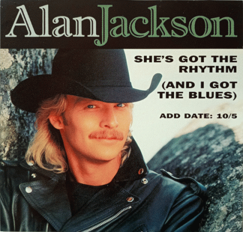 Alan Jackson She's Got the Rhythm (And I Got the Blues) (Single ...