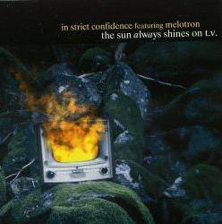 In Strict Confidence The Sun Always Shines on TV (Single)- Spirit of ...